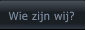 Wie zijn wij? Wie zijn wij?