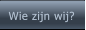 Wie zijn wij? Wie zijn wij?